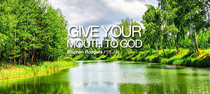 Give Your Mouth to God